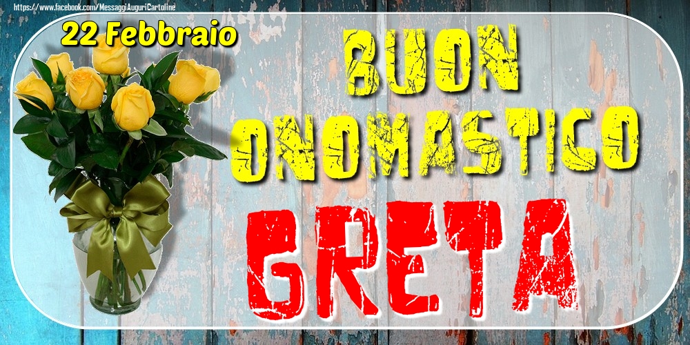 22 Febbraio - Buon Onomastico Greta! - Cartoline onomastico