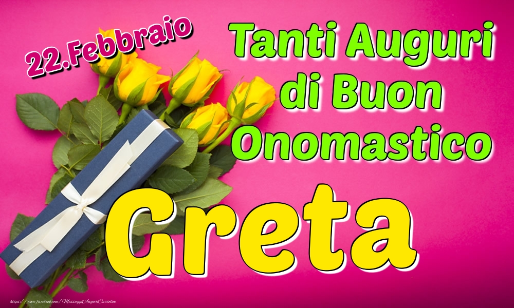 22.Febbraio - Tanti Auguri di Buon Onomastico Greta - Cartoline onomastico