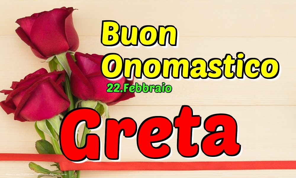 22.Febbraio - Buon Onomastico Greta! - Cartoline onomastico