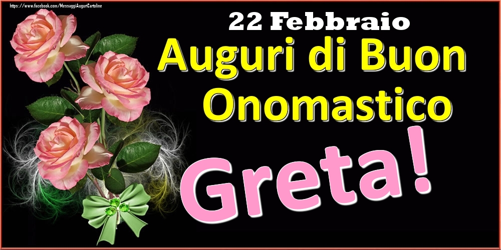 Auguri di Buon Onomastico Greta! - 22 Febbraio - Cartoline onomastico