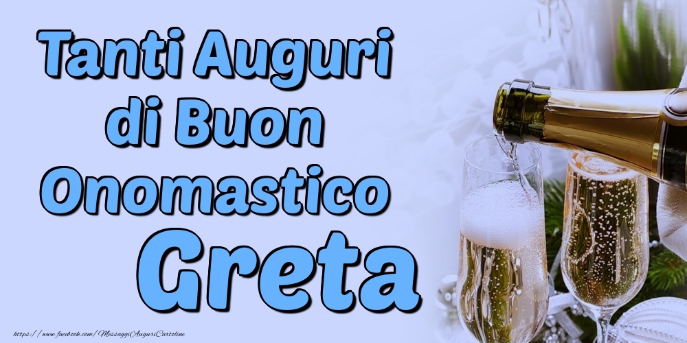 Tanti Auguri di Buon Onomastico Greta - Cartoline onomastico con champagne