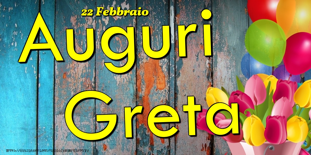 22 Febbraio - Auguri Greta! - Cartoline onomastico