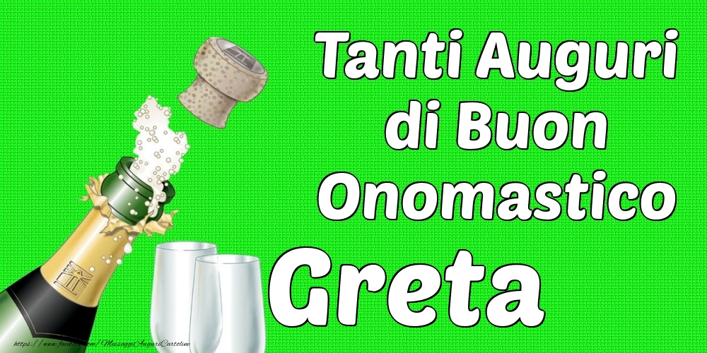 Tanti Auguri di Buon Onomastico Greta - Cartoline onomastico con champagne