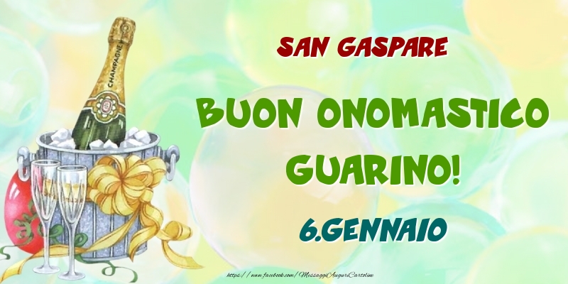 San Gaspare Buon Onomastico, Guarino! 6.Gennaio - Cartoline onomastico