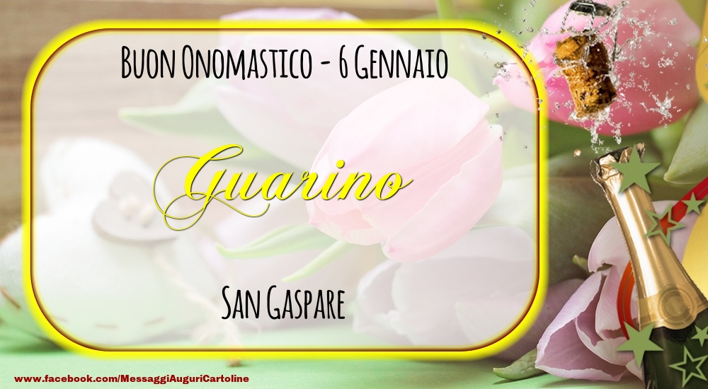 San Gaspare Buon Onomastico, Guarino! 6 Gennaio - Cartoline onomastico