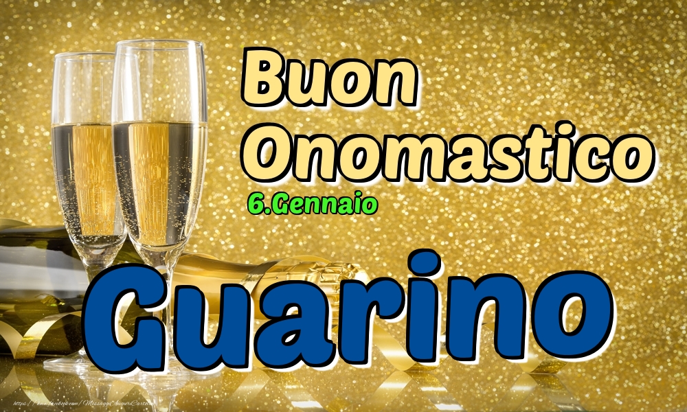 6.Gennaio - Buon Onomastico Guarino! - Cartoline onomastico