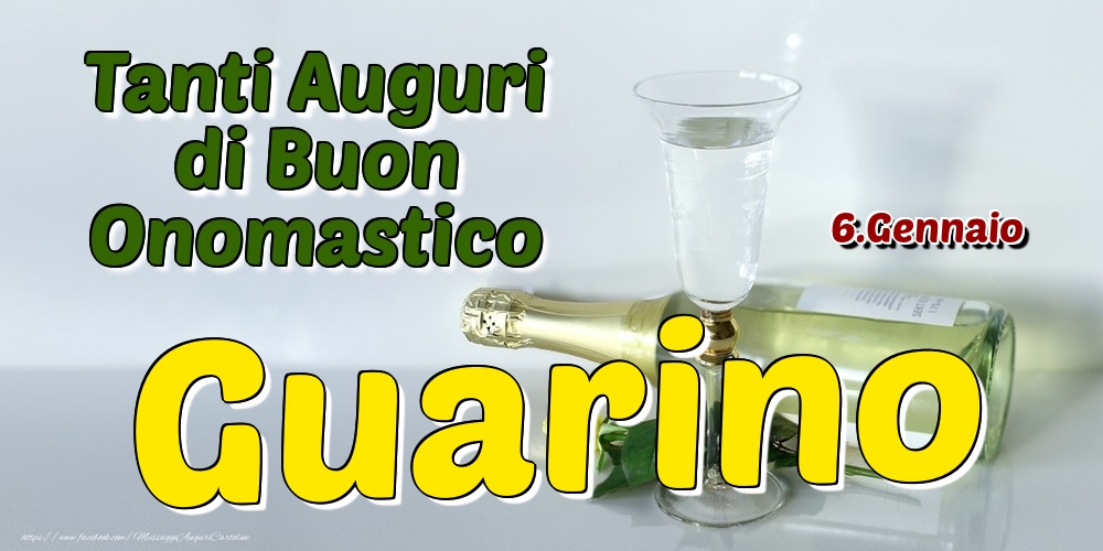 6.Gennaio - Tanti Auguri di Buon Onomastico Guarino - Cartoline onomastico