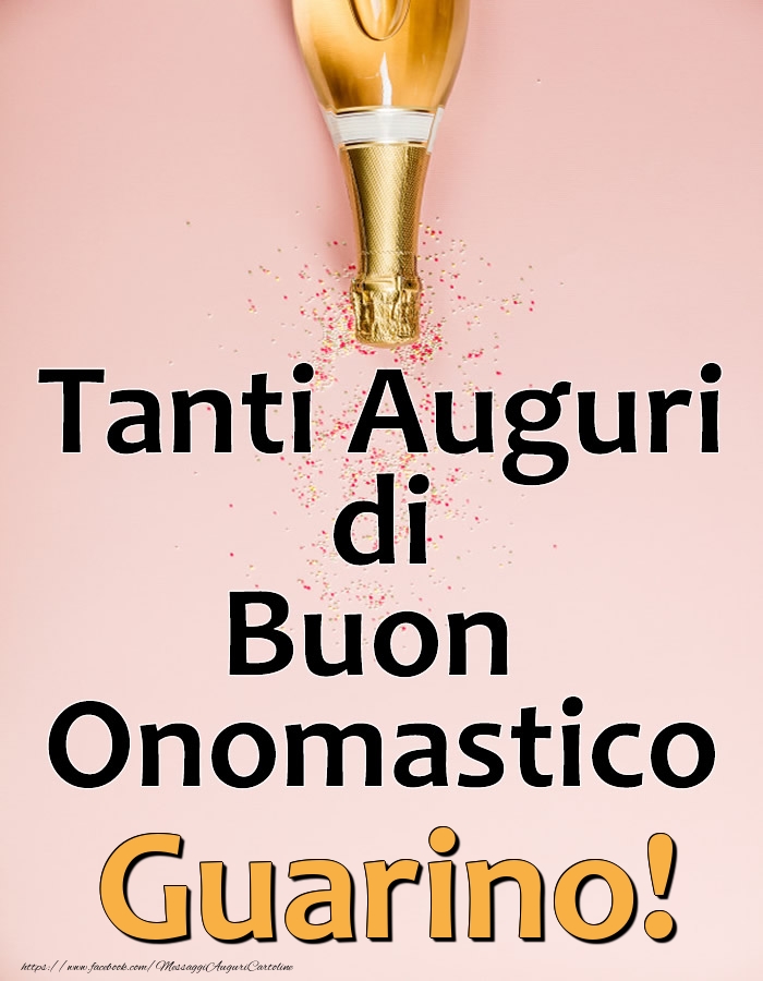 Tanti Auguri di Buon Onomastico Guarino! - Cartoline onomastico con champagne