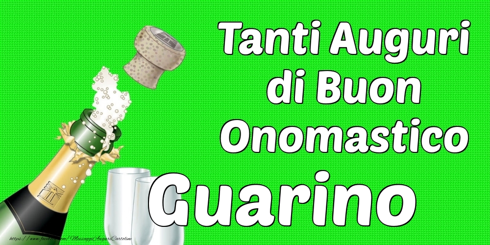 Tanti Auguri di Buon Onomastico Guarino - Cartoline onomastico con champagne