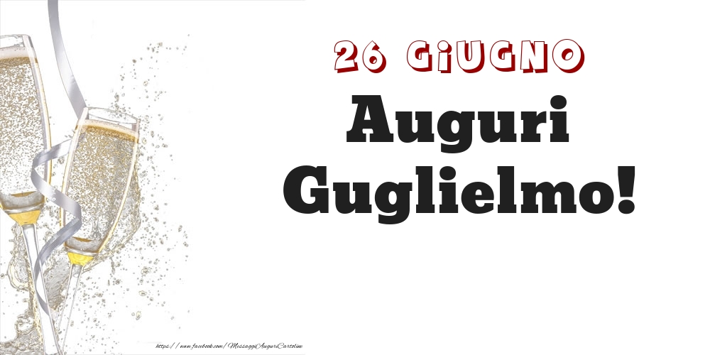 Auguri Guglielmo! 26 Giugno - Cartoline onomastico