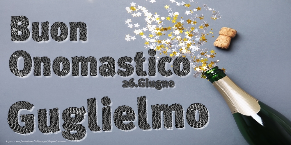 26.Giugno - Buon Onomastico Guglielmo! - Cartoline onomastico