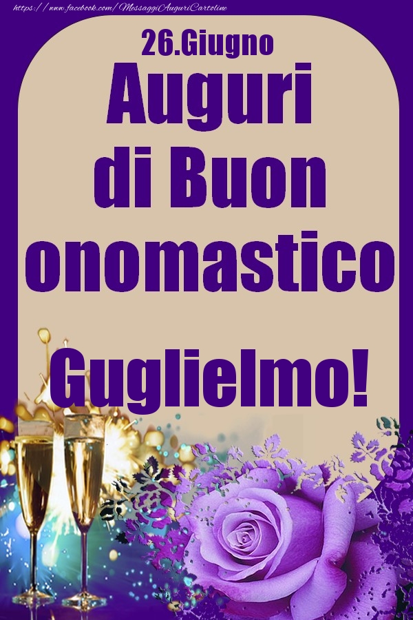 26.Giugno - Auguri di Buon Onomastico  Guglielmo! - Cartoline onomastico