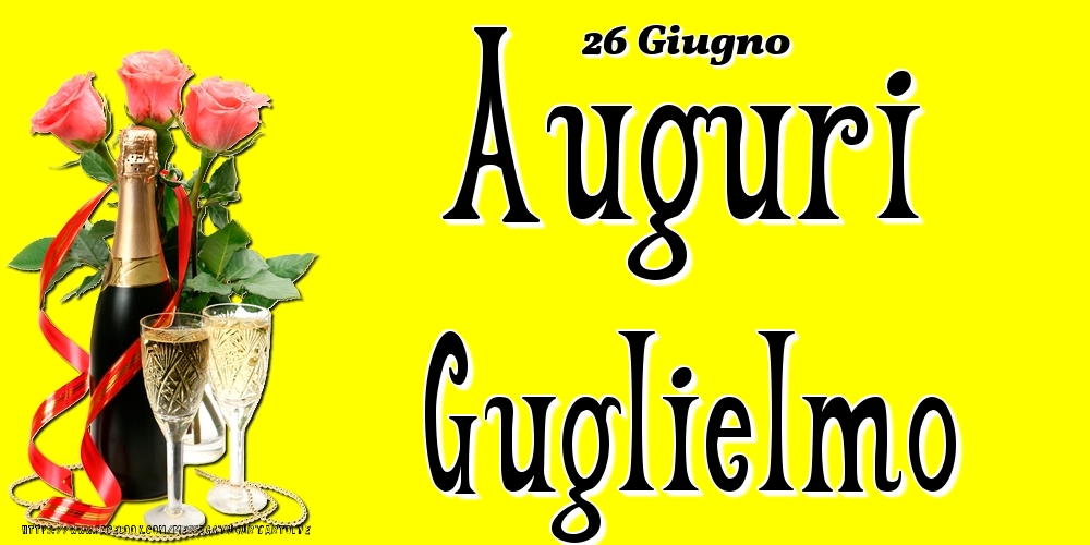 26 Giugno - Auguri Guglielmo! - Cartoline onomastico