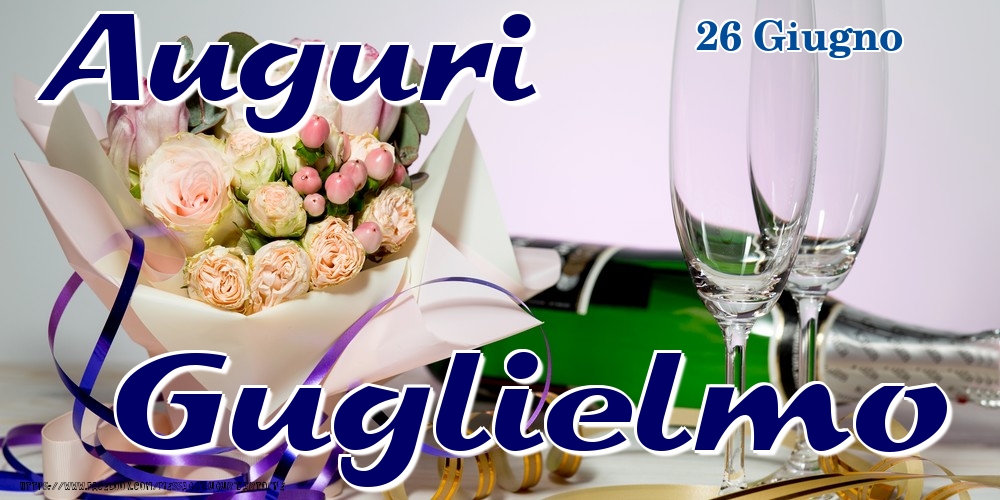 26 Giugno - Auguri Guglielmo! - Cartoline onomastico