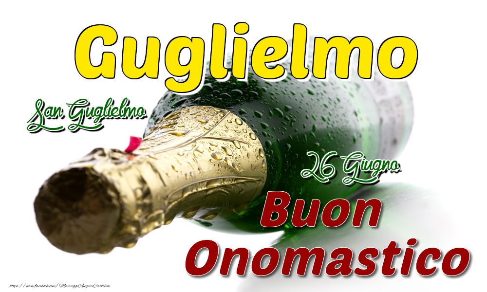 26 Giugno San Guglielmo -  Buon onomastico Guglielmo - Cartoline onomastico