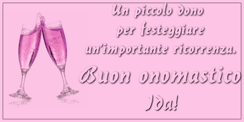 Un piccolo dono per festeggiare un’importante ricorrenza. Buon onomastico Ida! - Cartoline onomastico con champagne