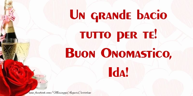 Un grande bacio tutto per te! Buon Onomastico, Ida - Cartoline onomastico con champagne