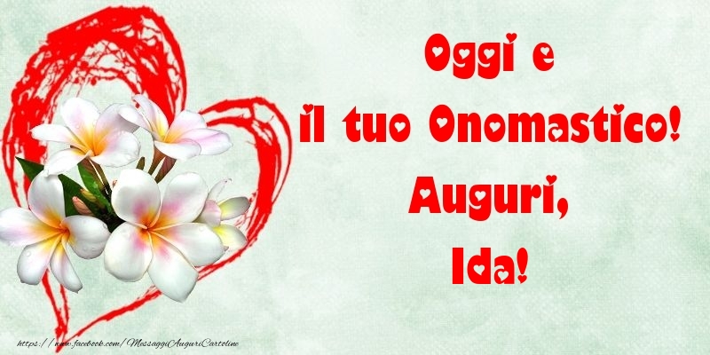 Oggi e il tuo Onomastico! Auguri, Ida - Cartoline onomastico con fiori