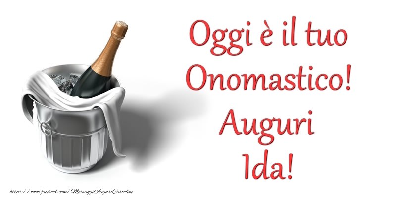 Oggi e il tuo Onomastico! Auguri Ida - Cartoline onomastico con champagne