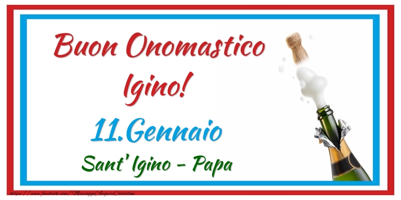 Buon Onomastico Igino! 11.Gennaio Sant' Igino - Papa - Cartoline onomastico