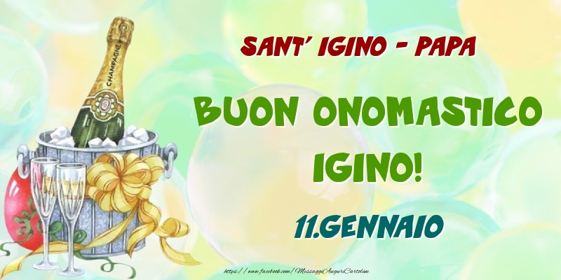 Sant' Igino - Papa Buon Onomastico, Igino! 11.Gennaio - Cartoline onomastico