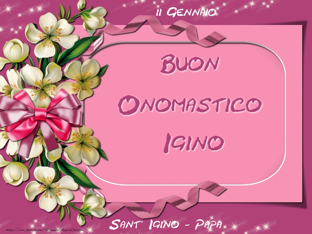 Sant' Igino - Papa Buon Onomastico, Igino! 11 Gennaio - Cartoline onomastico