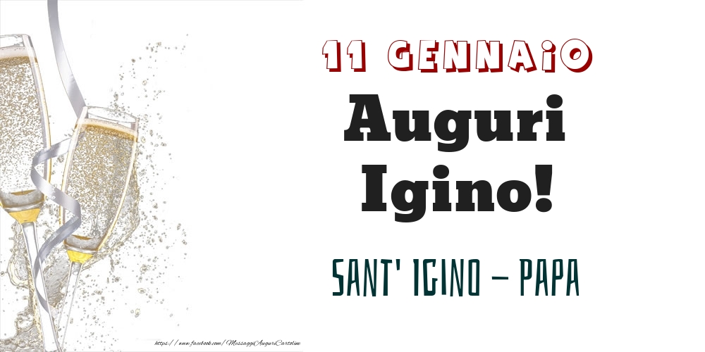 Sant' Igino - Papa Auguri Igino! 11 Gennaio - Cartoline onomastico