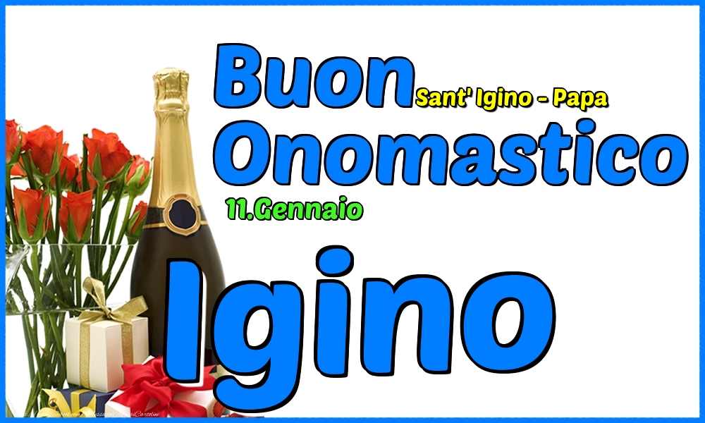 11.Gennaio - Buon Onomastico Igino! - Cartoline onomastico