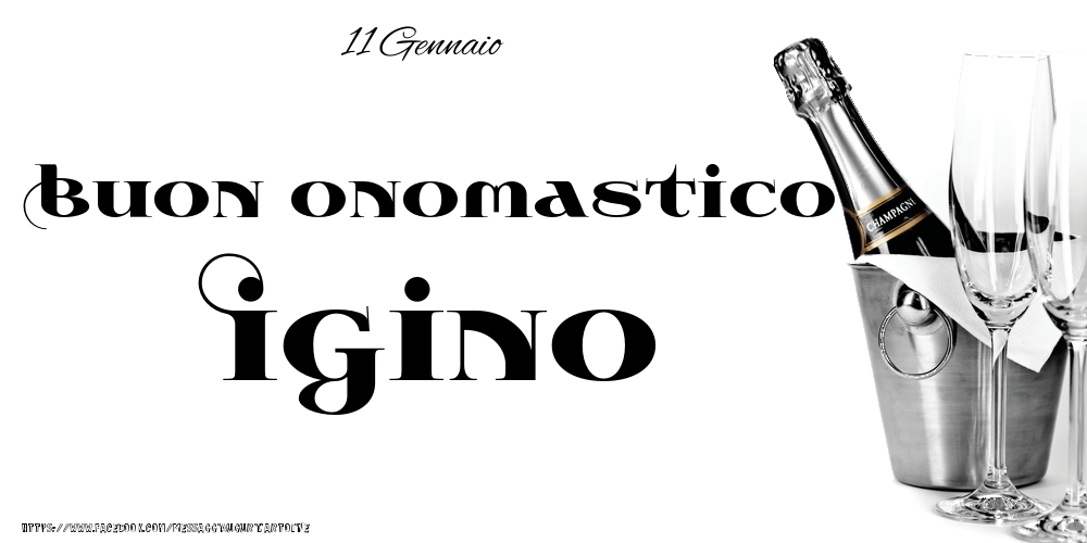 11 Gennaio - Buon onomastico Igino! - Cartoline onomastico