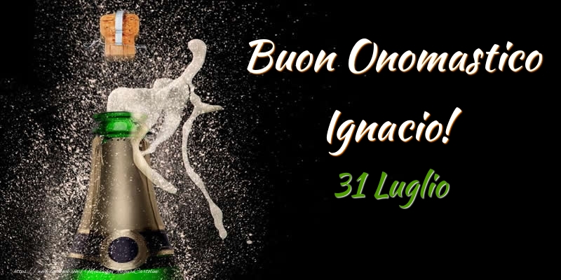 Buon Onomastico Ignacio! 31 Luglio - Cartoline onomastico