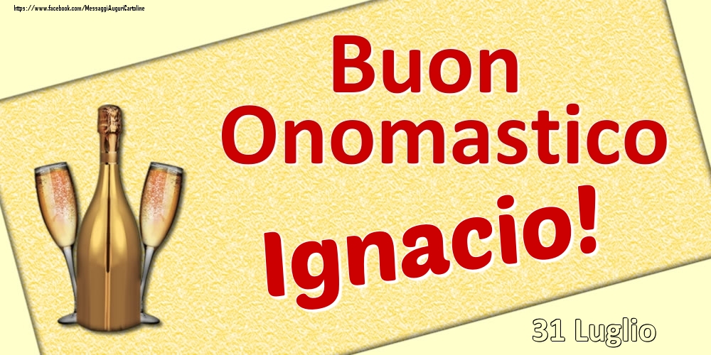 Buon Onomastico Ignacio! - 31 Luglio - Cartoline onomastico