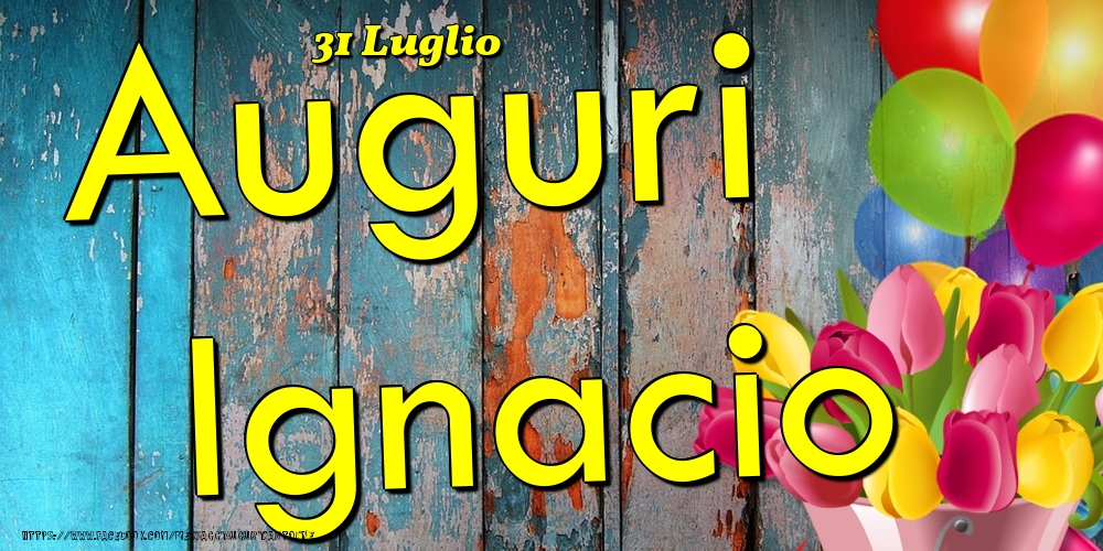 31 Luglio - Auguri Ignacio! - Cartoline onomastico