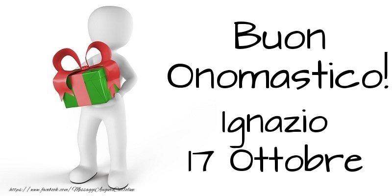 Buon Onomastico  Ignazio! 17 Ottobre - Cartoline onomastico