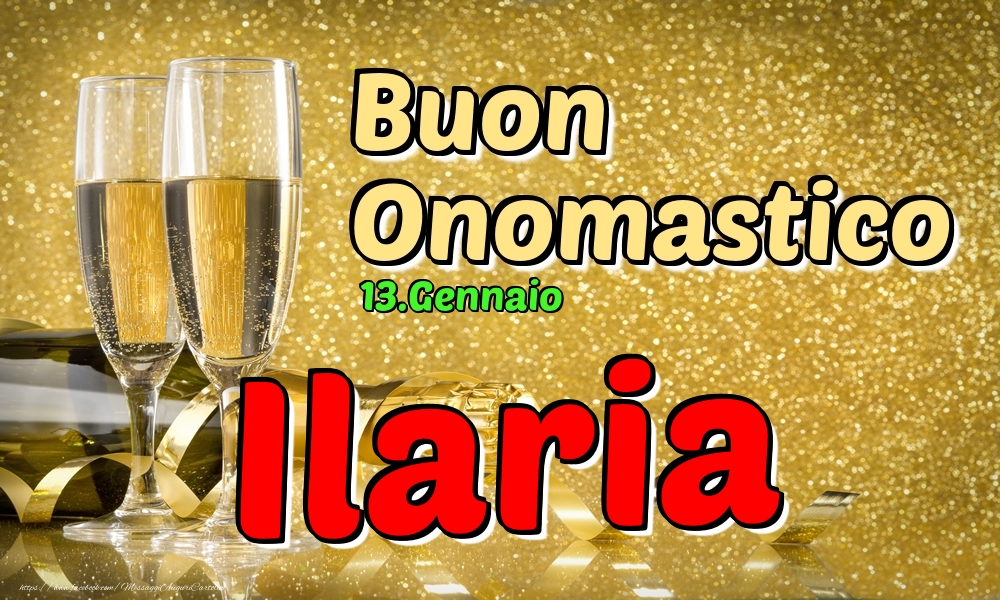 13.Gennaio - Buon Onomastico Ilaria! - Cartoline onomastico