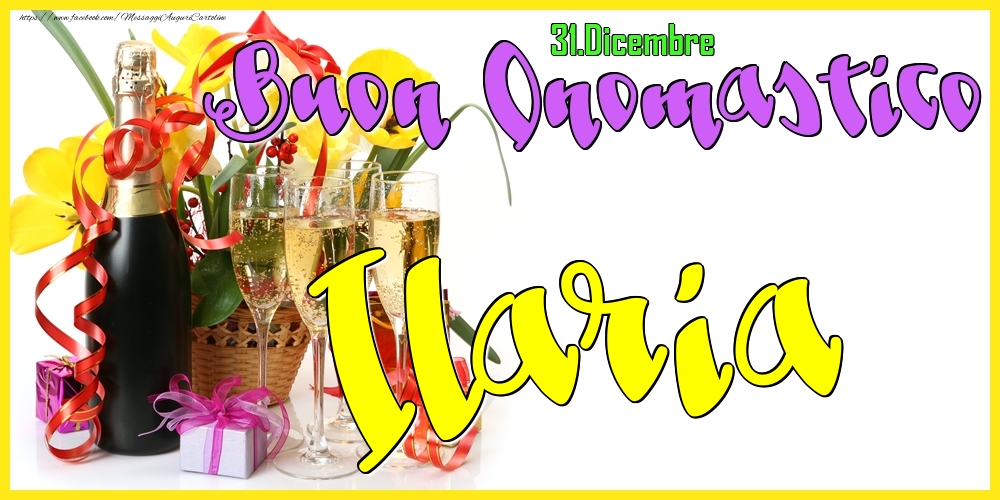 31.Dicembre - Buon Onomastico Ilaria! - Cartoline onomastico