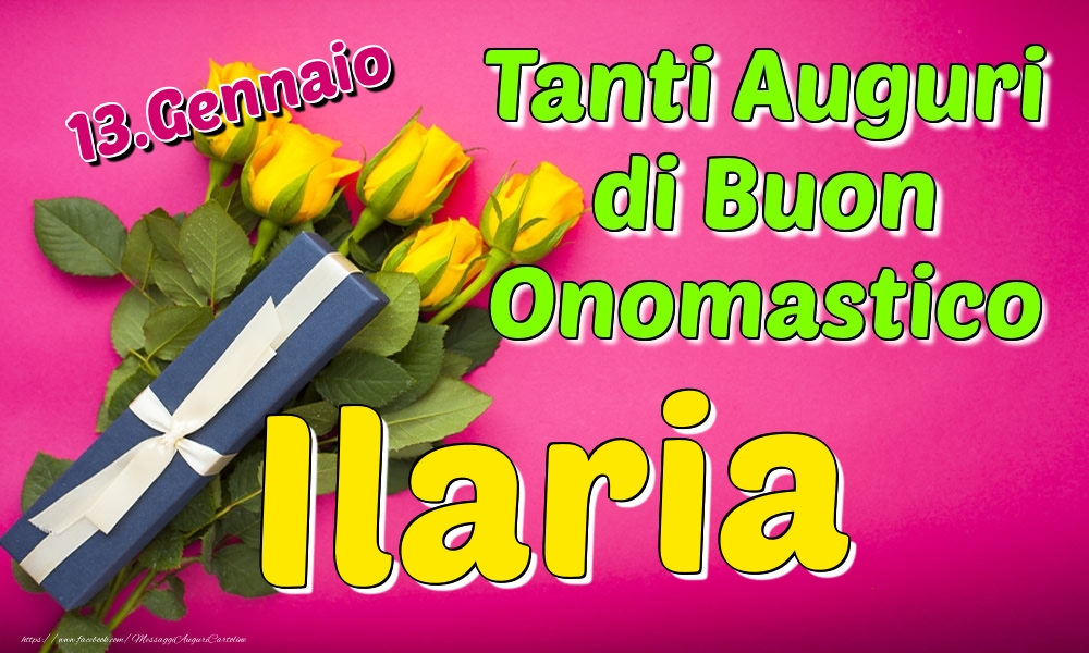 13.Gennaio - Tanti Auguri di Buon Onomastico Ilaria - Cartoline onomastico