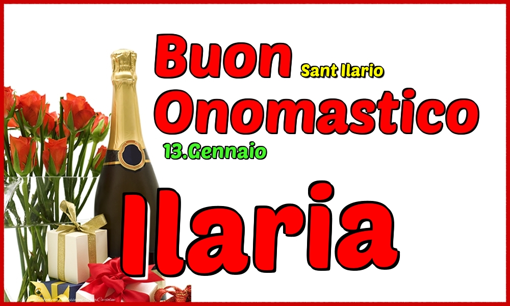 13.Gennaio - Buon Onomastico Ilaria! - Cartoline onomastico