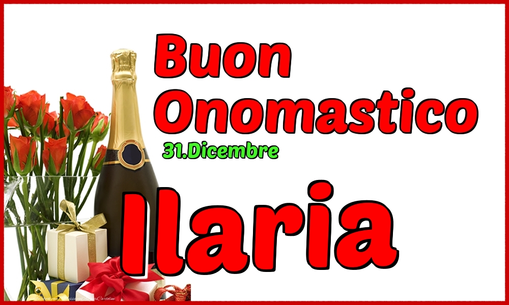 31.Dicembre - Buon Onomastico Ilaria! - Cartoline onomastico