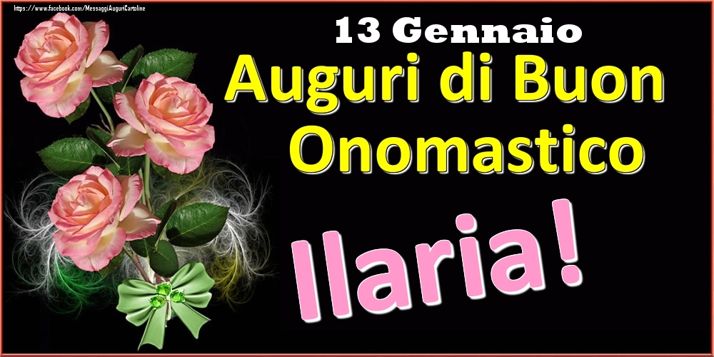 Auguri di Buon Onomastico Ilaria! - 13 Gennaio - Cartoline onomastico