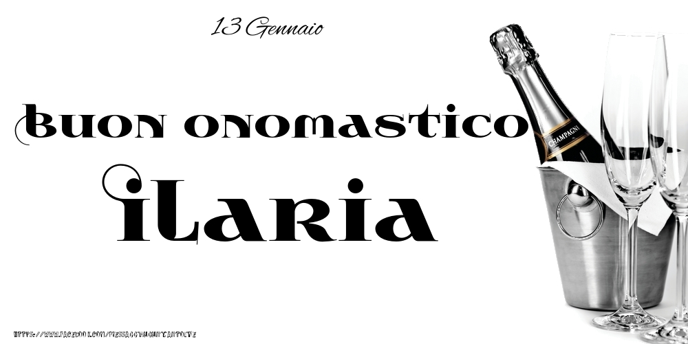 13 Gennaio - Buon onomastico Ilaria! - Cartoline onomastico