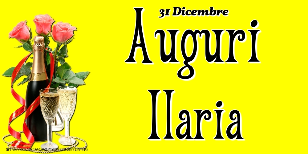 31 Dicembre - Auguri Ilaria! - Cartoline onomastico