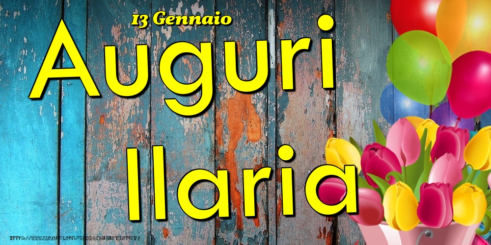 13 Gennaio - Auguri Ilaria! - Cartoline onomastico