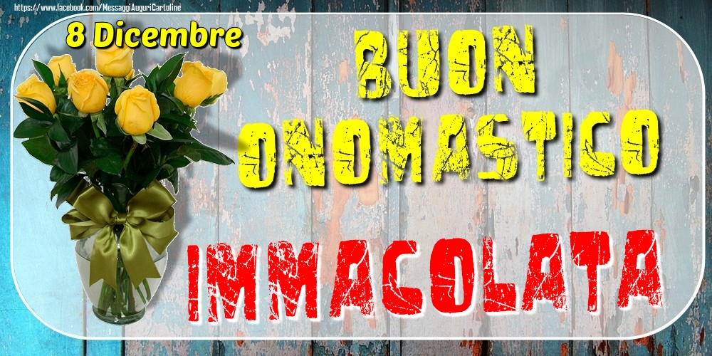 8 Dicembre - Buon Onomastico Immacolata! - Cartoline onomastico