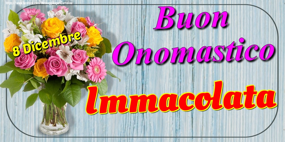 8 Dicembre - Buon Onomastico Immacolata! - Cartoline onomastico