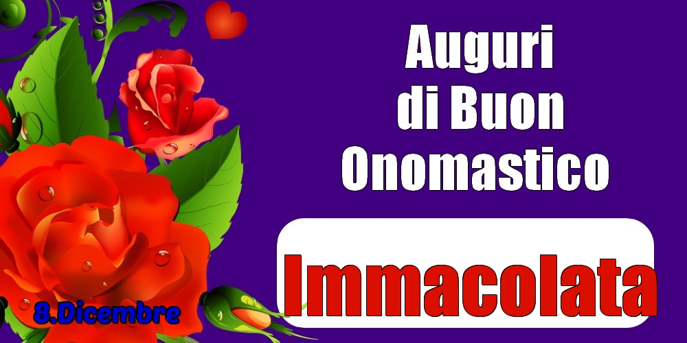 8.Dicembre - Auguri di Buon Onomastico  Immacolata! - Cartoline onomastico