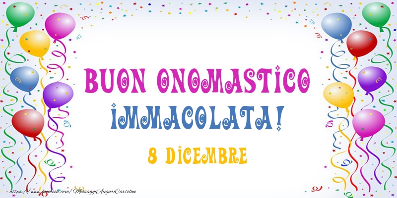 Buon onomastico Immacolata! 8 Dicembre - Cartoline onomastico