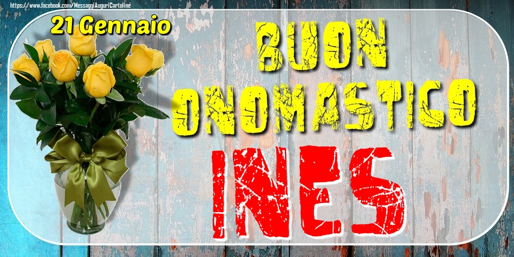 21 Gennaio - Buon Onomastico Ines! - Cartoline onomastico