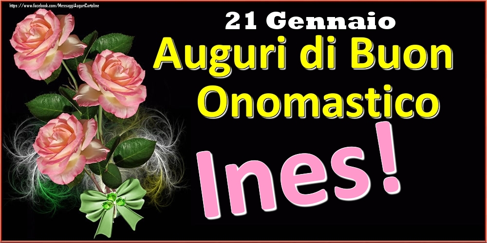 Auguri di Buon Onomastico Ines! - 21 Gennaio - Cartoline onomastico