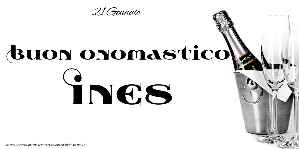 21 Gennaio - Buon onomastico Ines! - Cartoline onomastico