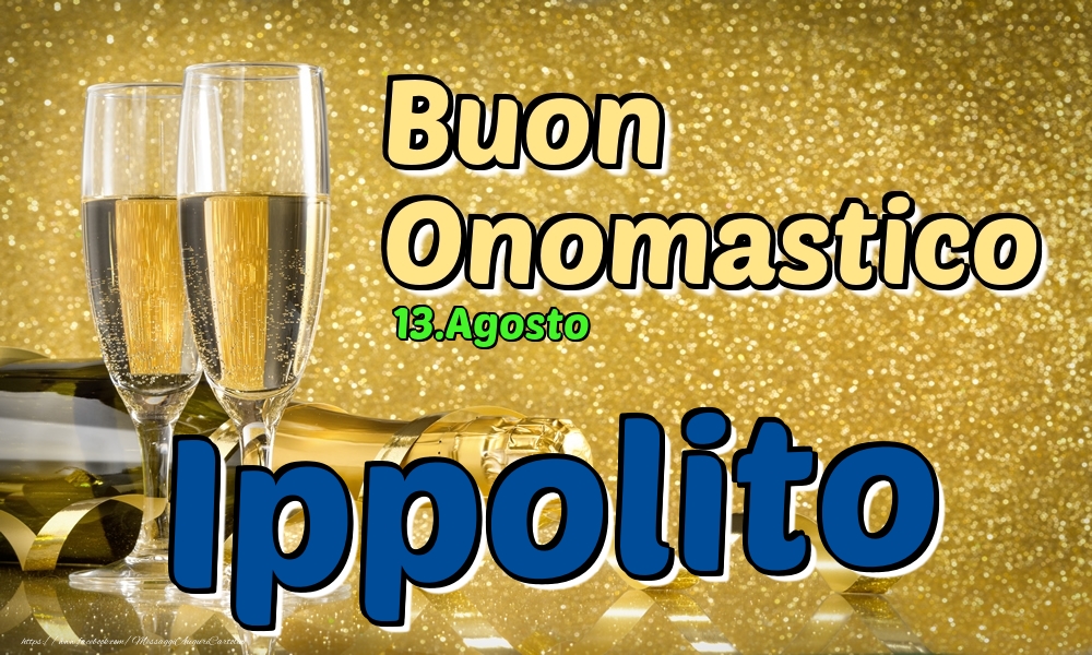 13.Agosto - Buon Onomastico Ippolito! - Cartoline onomastico